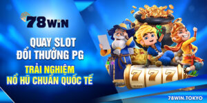 Quay Slot Đổi Thưởng PG – Trải Nghiệm Nổ Hũ Chuẩn Quốc Tế