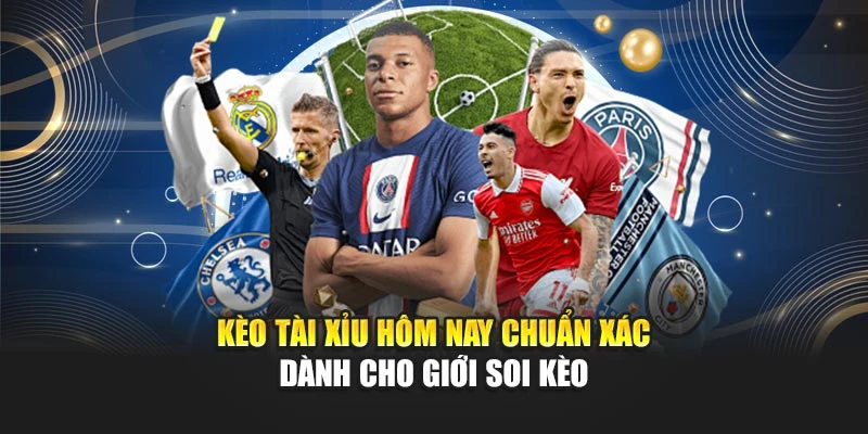 Kèo Tài Xỉu Hôm Nay Chuẩn Xác Dành Cho Giới Soi Kèo